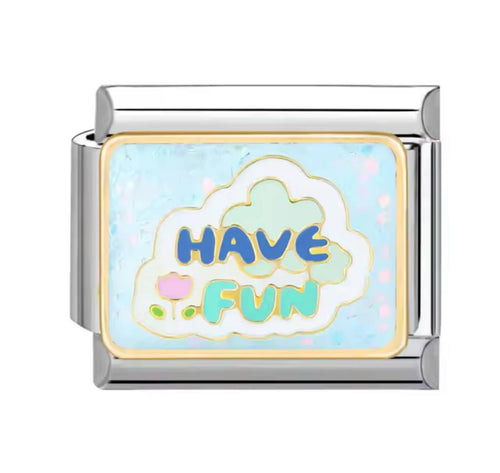 Have fun charm